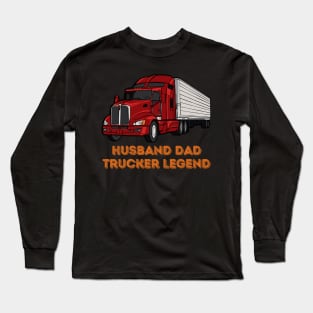 Husband Dad Trucker Legend Long Sleeve T-Shirt